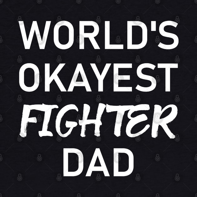 Man Kickboxer Man Muay Thai - World's Okayest Fighter Dad by coloringiship